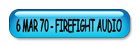 6 Mar 70 Firefight Audio
